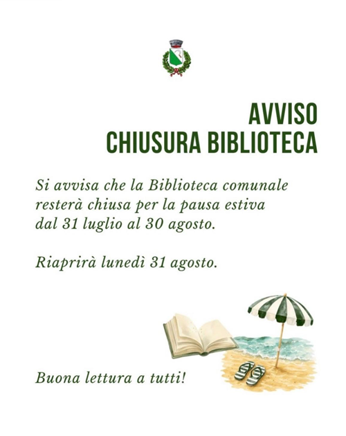 Si avvisa che la Biblioteca comunale resterà chiusa per la pausa estiva dal 31 luglio al 30 agosto. 
Riaprirà il 31 agosto